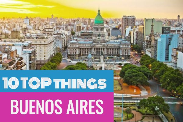 10 Best Things to Do in Buenos Aires - What is Buenos Aires Most